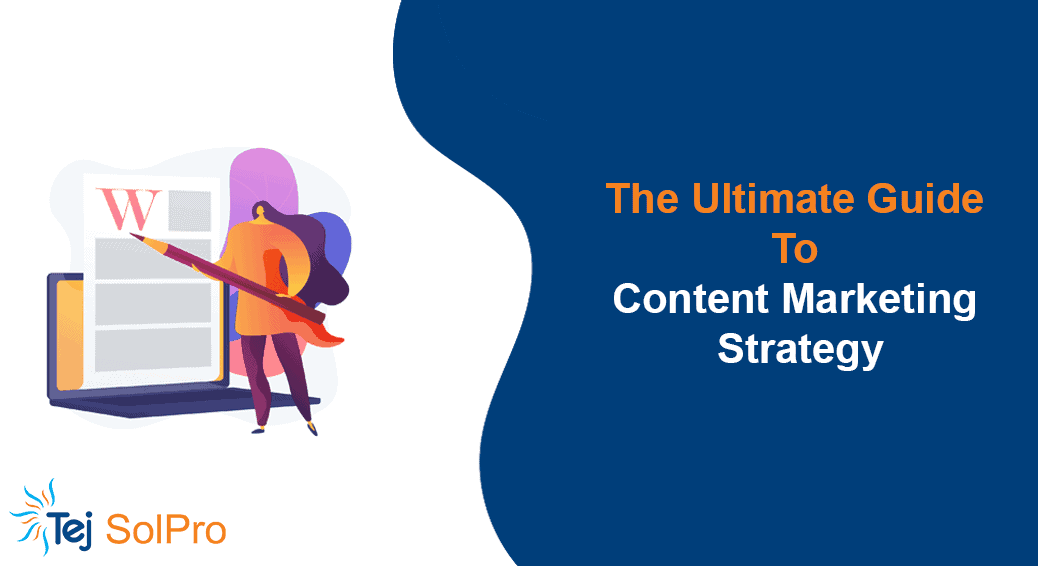 Essential Guide to Content Marketing Strategy - Tej SolPro