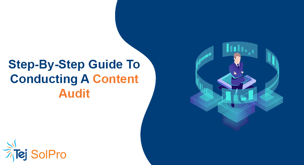 Content Audit: A Step-By-Step Guide For 2021 - Tej SolPro